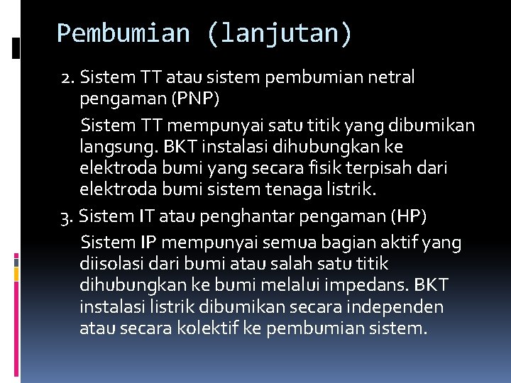 Pembumian (lanjutan) 2. Sistem TT atau sistem pembumian netral pengaman (PNP) Sistem TT mempunyai