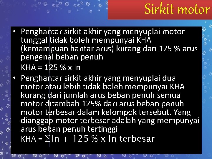 Sirkit motor • Penghantar sirkit akhir yang menyuplai motor tunggal tidak boleh mempunyai KHA