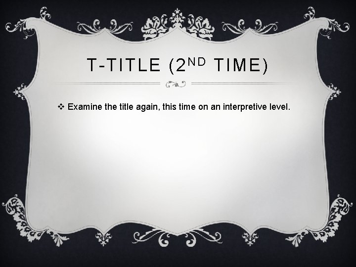 T-TITLE (2 N D TIME) v Examine the title again, this time on an