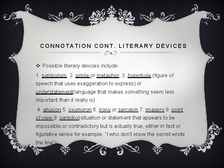 CONNOTATION CONT. LITERARY DEVICES v Possible literary devices include: 1. symbolism, 2. simile or