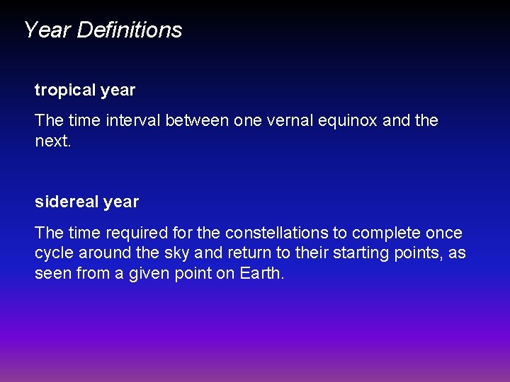 Year Definitions tropical year The time interval between one vernal equinox and the next.