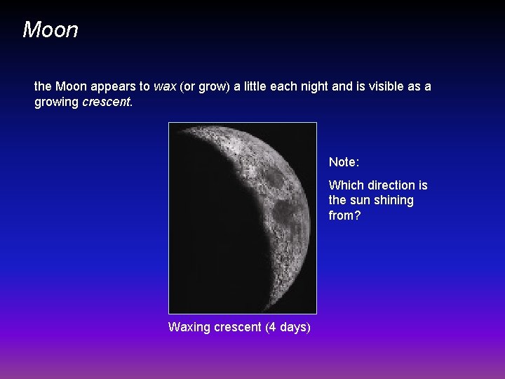 Moon the Moon appears to wax (or grow) a little each night and is