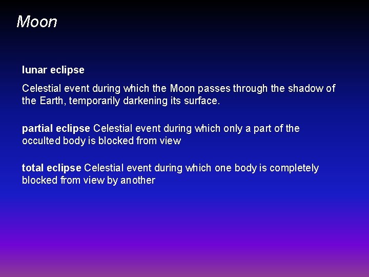 Moon lunar eclipse Celestial event during which the Moon passes through the shadow of