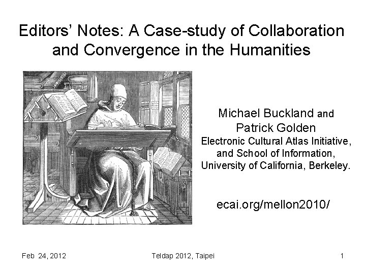 Editors’ Notes: A Case-study of Collaboration and Convergence in the Humanities Michael Buckland Patrick