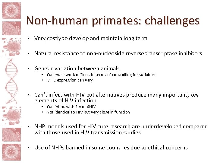 Non-human primates: challenges • Very costly to develop and maintain long term • Natural