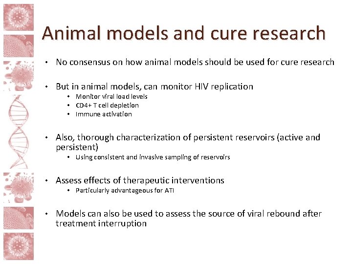 Animal models and cure research • No consensus on how animal models should be