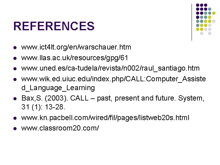 REFERENCES l l l l www. ict 4 lt. org/en/warschauer. htm www. llas. ac. REFERENCES l l l l www. ict 4 lt. org/en/warschauer. htm www. llas. ac.
