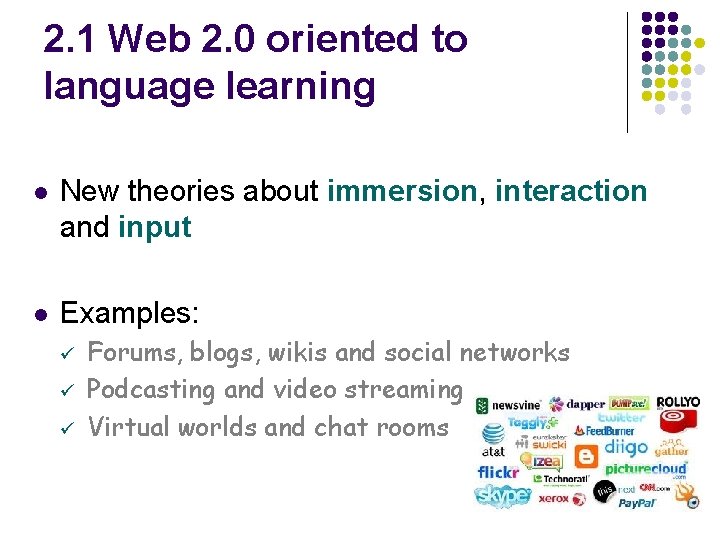 2. 1 Web 2. 0 oriented to language learning l New theories about immersion, 2. 1 Web 2. 0 oriented to language learning l New theories about immersion,