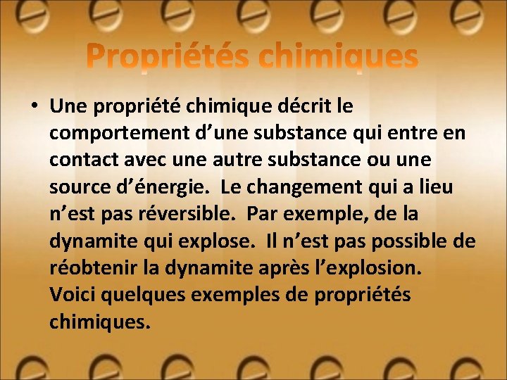  • Une propriété chimique décrit le comportement d’une substance qui entre en contact