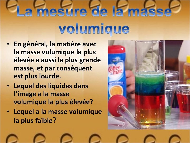  • En général, la matière avec la masse volumique la plus élevée a