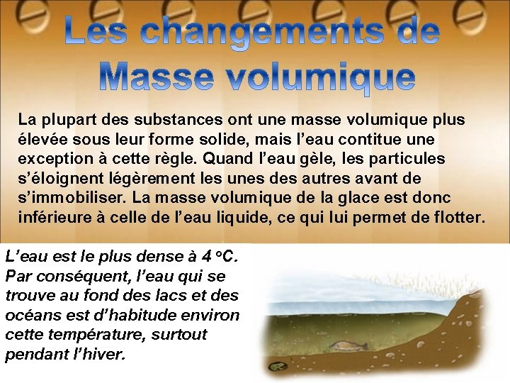 La plupart des substances ont une masse volumique plus élevée sous leur forme solide,