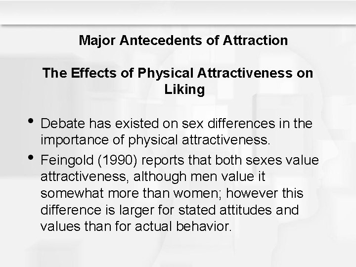 Major Antecedents of Attraction The Effects of Physical Attractiveness on Liking • Debate has