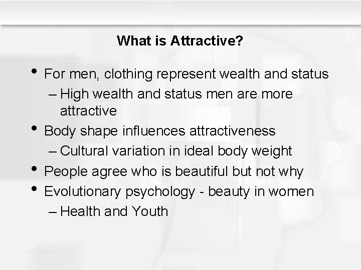 What is Attractive? • For men, clothing represent wealth and status • • •