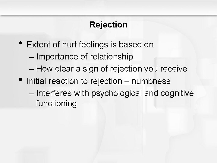 Rejection • Extent of hurt feelings is based on • – Importance of relationship