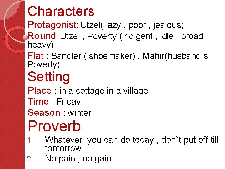 Characters Protagonist: Utzel( lazy , poor , jealous) Round: Utzel , Poverty (indigent ,