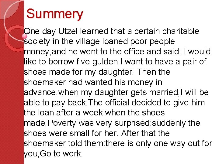 Summery One day Utzel learned that a certain charitable society in the village loaned