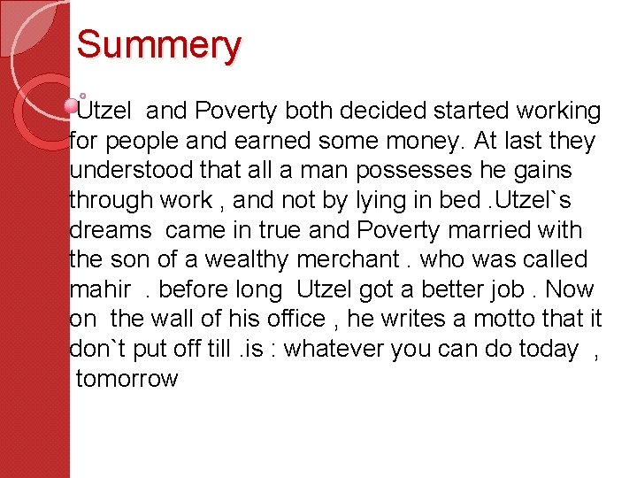 Summery Utzel and Poverty both decided started working for people and earned some money.