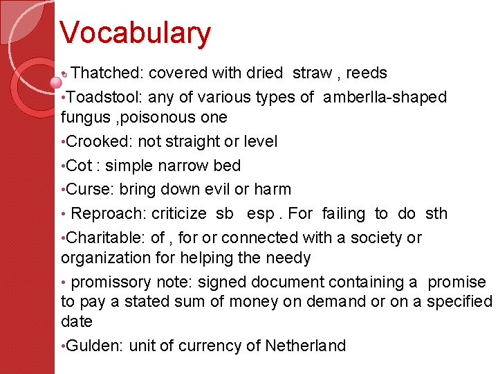 Vocabulary Thatched: covered with dried straw , reeds • Toadstool: any of various types