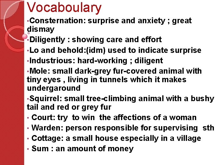 Vocaboulary • Consternation: surprise and anxiety ; great dismay • Diligently : showing care