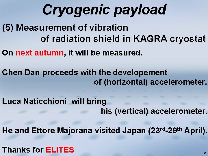 Cryogenic payload (5) Measurement of vibration of radiation shield in KAGRA cryostat On next