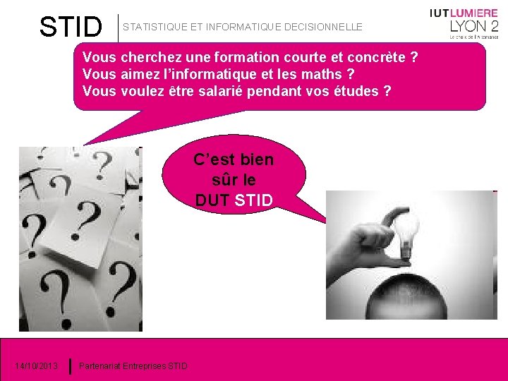 STID STATISTIQUE ET INFORMATIQUE DECISIONNELLE Vous cherchez une formation courte et concrète ? Vous STID STATISTIQUE ET INFORMATIQUE DECISIONNELLE Vous cherchez une formation courte et concrète ? Vous