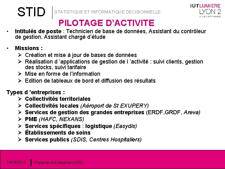 STID STATISTIQUE ET INFORMATIQUE DECISIONNELLE PILOTAGE D’ACTIVITE • Intitulés de poste : Technicien de