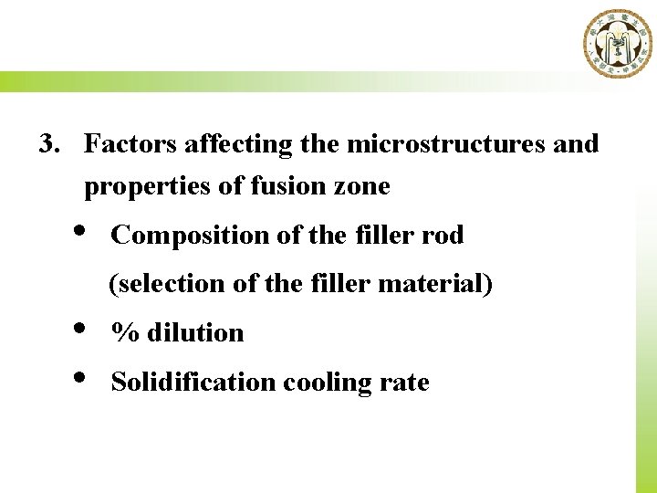 3. Factors affecting the microstructures and properties of fusion zone • Composition of the