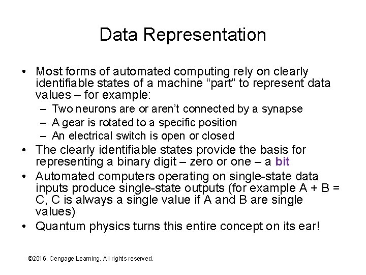 Data Representation • Most forms of automated computing rely on clearly identifiable states of