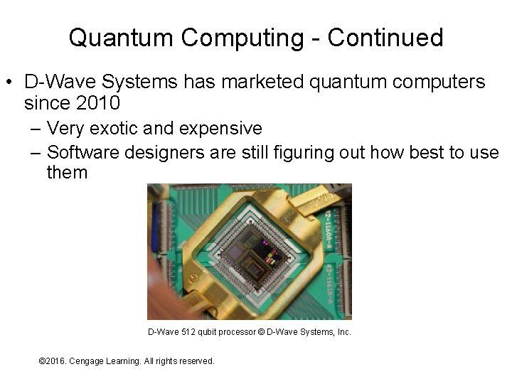 Quantum Computing - Continued • D-Wave Systems has marketed quantum computers since 2010 –