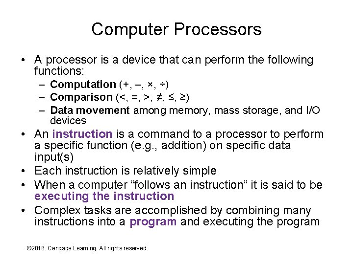 Computer Processors • A processor is a device that can perform the following functions: