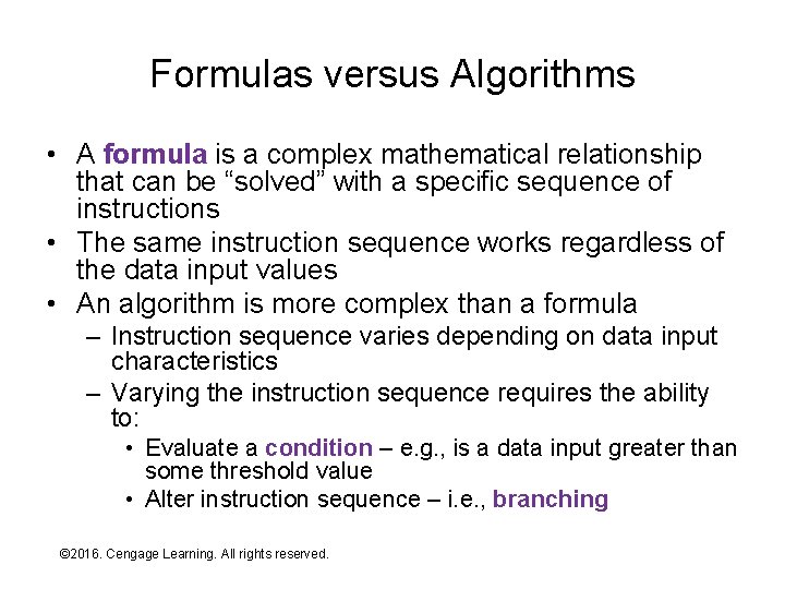Formulas versus Algorithms • A formula is a complex mathematical relationship that can be