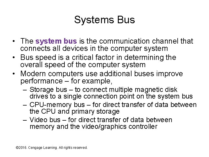 Systems Bus • The system bus is the communication channel that connects all devices