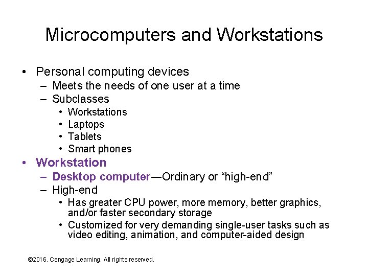 Microcomputers and Workstations • Personal computing devices – Meets the needs of one user