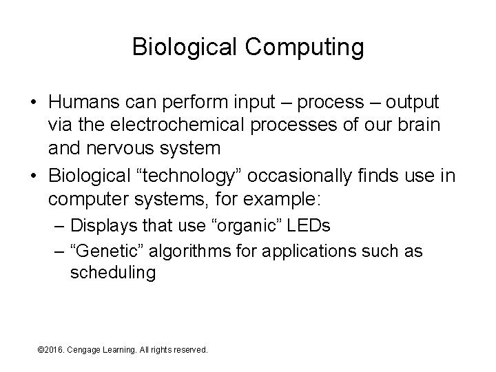 Biological Computing • Humans can perform input – process – output via the electrochemical