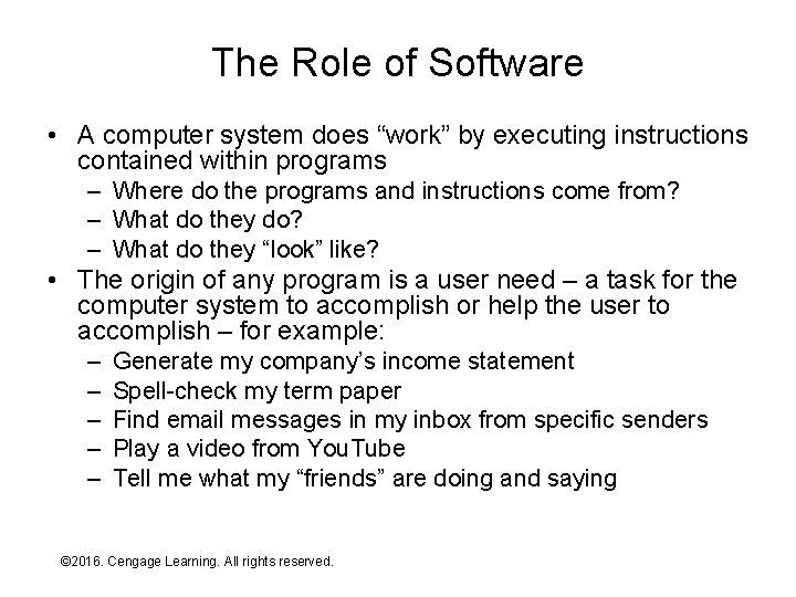 The Role of Software • A computer system does “work” by executing instructions contained