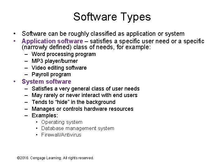 Software Types • Software can be roughly classified as application or system • Application