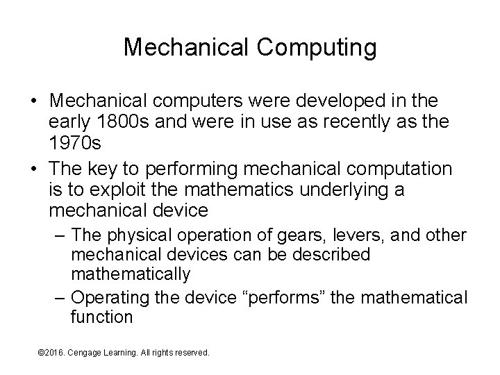 Mechanical Computing • Mechanical computers were developed in the early 1800 s and were