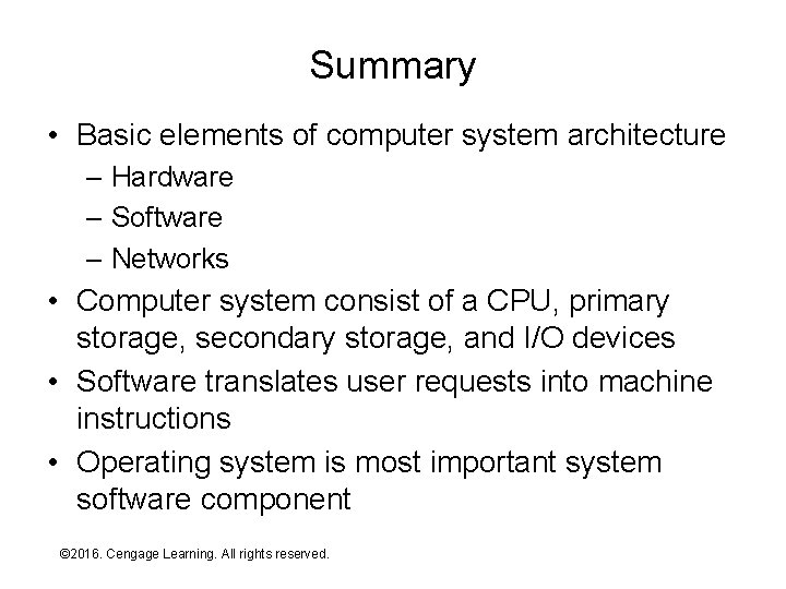 Summary • Basic elements of computer system architecture – Hardware – Software – Networks