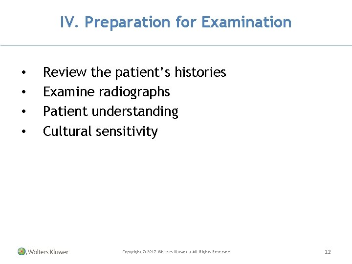 IV. Preparation for Examination • • Review the patient’s histories Examine radiographs Patient understanding