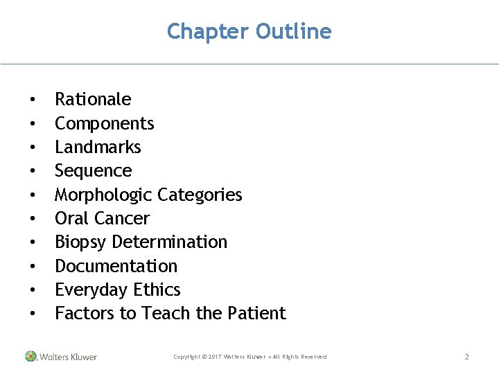 Chapter Outline • • • Rationale Components Landmarks Sequence Morphologic Categories Oral Cancer Biopsy