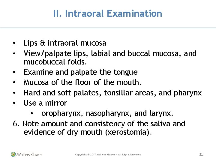 II. Intraoral Examination • • • 6. Lips & intraoral mucosa View/palpate lips, labial