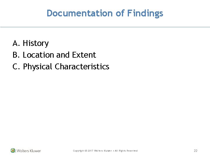 Documentation of Findings A. History B. Location and Extent C. Physical Characteristics Copyright ©