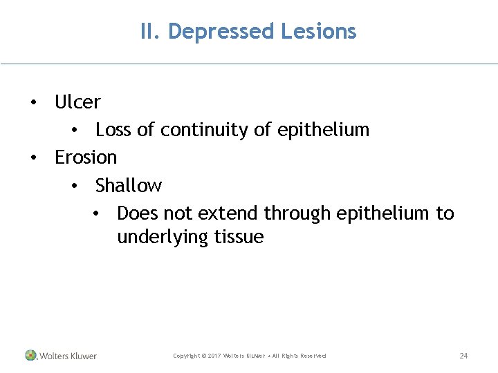 II. Depressed Lesions • Ulcer • Loss of continuity of epithelium • Erosion •