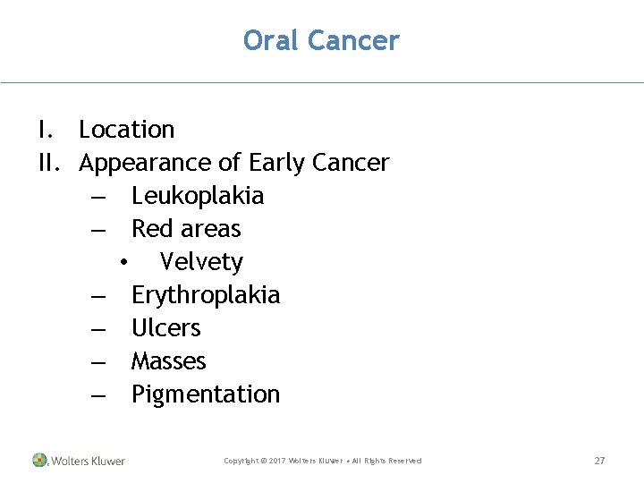 Oral Cancer I. Location II. Appearance of Early Cancer – Leukoplakia – Red areas