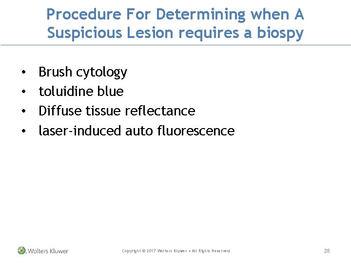 Procedure For Determining when A Suspicious Lesion requires a biospy • • Brush cytology