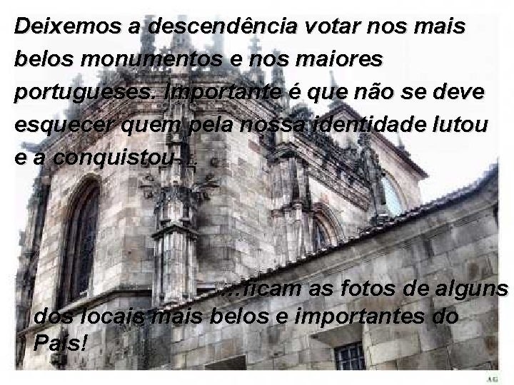 Deixemos a descendência votar nos mais belos monumentos e nos maiores portugueses. Importante é