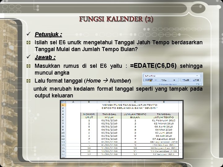 FUNGSI KALENDER (2) ü Petunjuk : Isilah sel E 6 unutk mengetahui Tanggal Jatuh