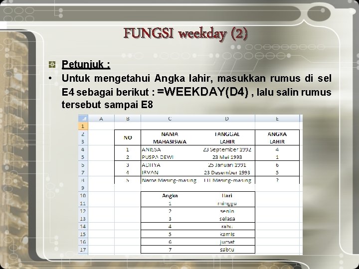 FUNGSI weekday (2) Petunjuk : • Untuk mengetahui Angka lahir, masukkan rumus di sel