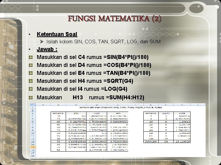 FUNGSI MATEMATIKA (2) • Ketentuan Soal Ø Isilah kolom SIN, COS, TAN, SQRT, LOG,