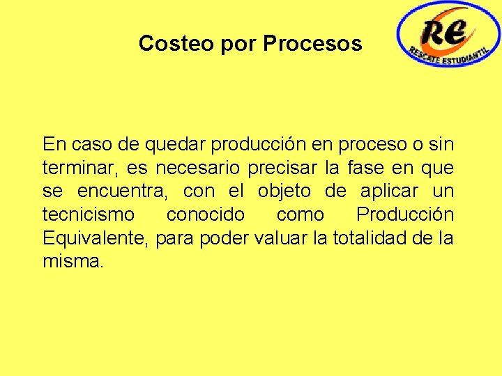 Costeo por Procesos En caso de quedar producción en proceso o sin terminar, es